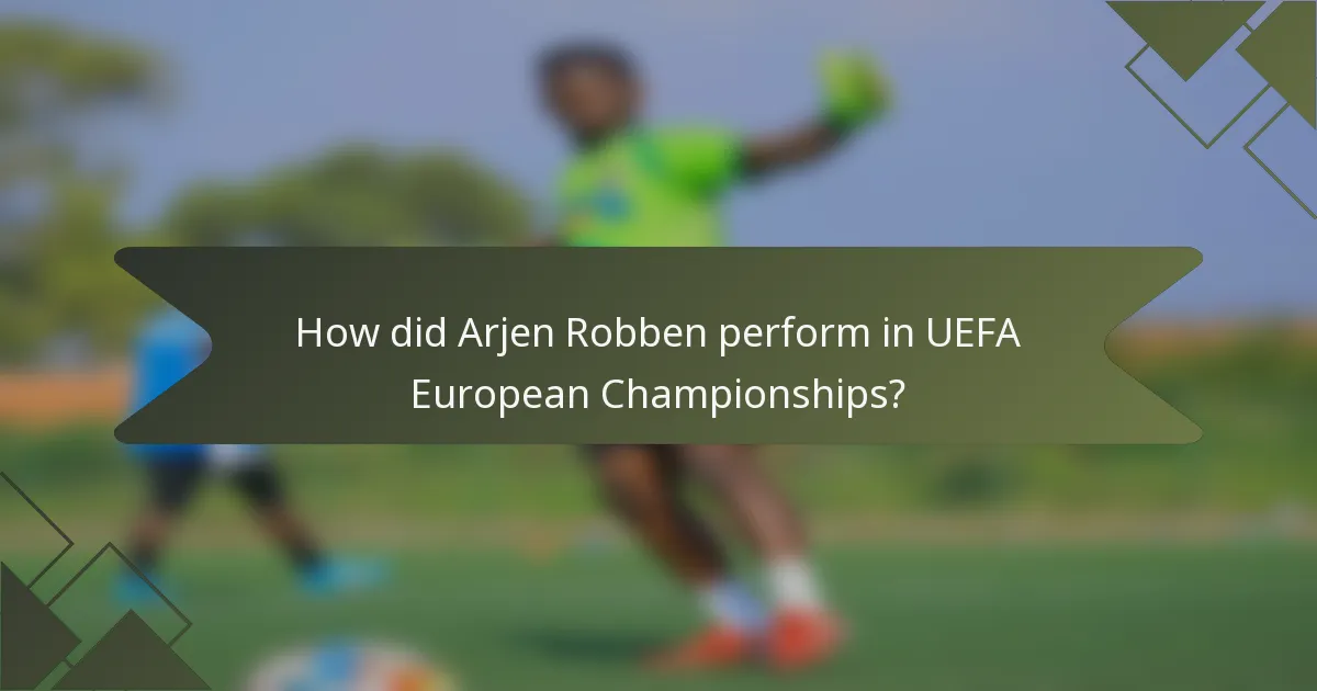 How did Arjen Robben perform in UEFA European Championships?