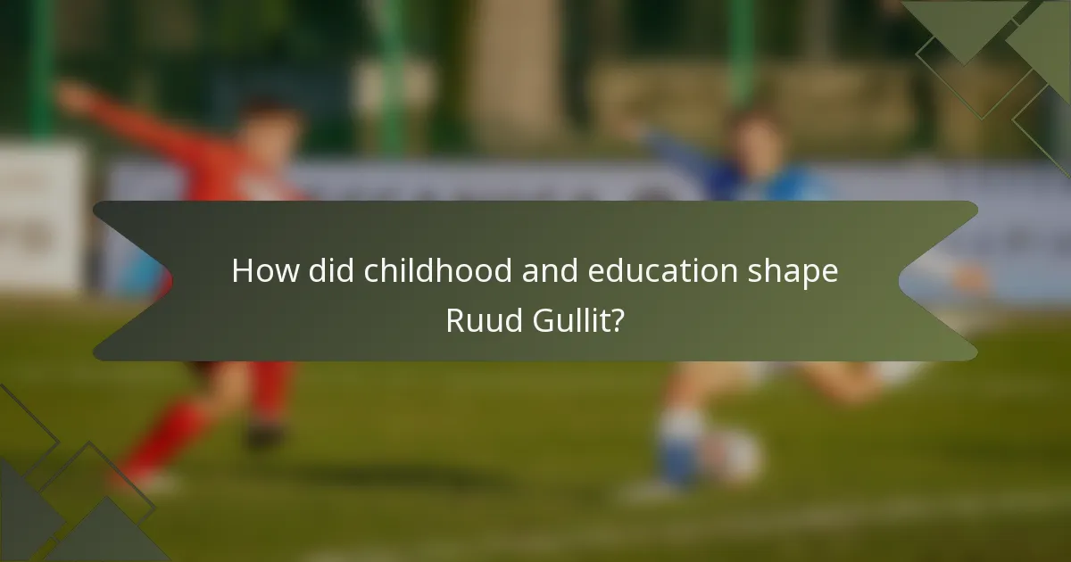 How did childhood and education shape Ruud Gullit?