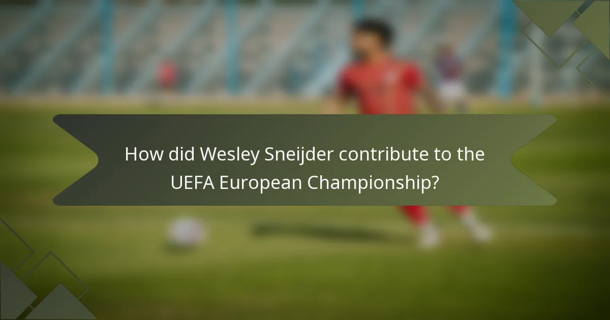 How did Wesley Sneijder contribute to the UEFA European Championship?