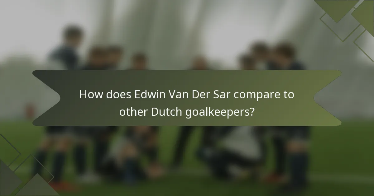 How does Edwin Van Der Sar compare to other Dutch goalkeepers?