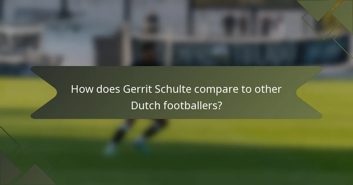 How does Gerrit Schulte compare to other Dutch footballers?