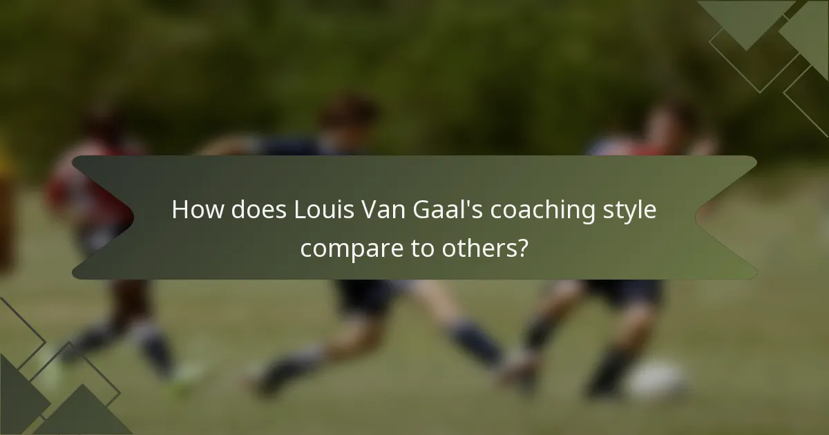 How does Louis Van Gaal's coaching style compare to others?