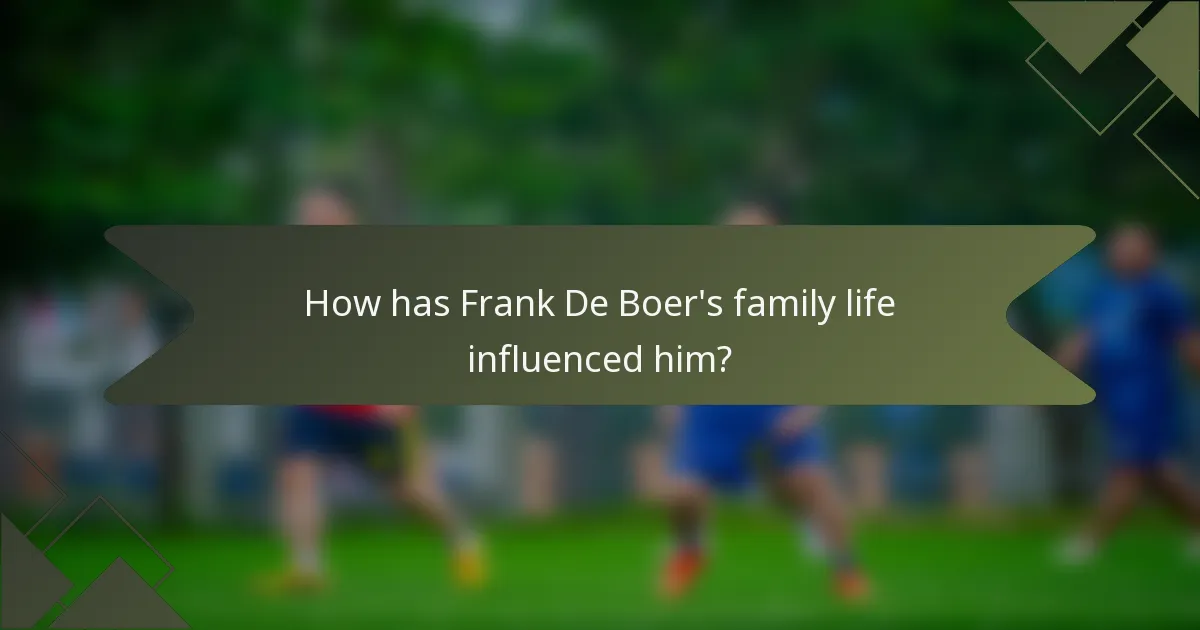 How has Frank De Boer's family life influenced him?
