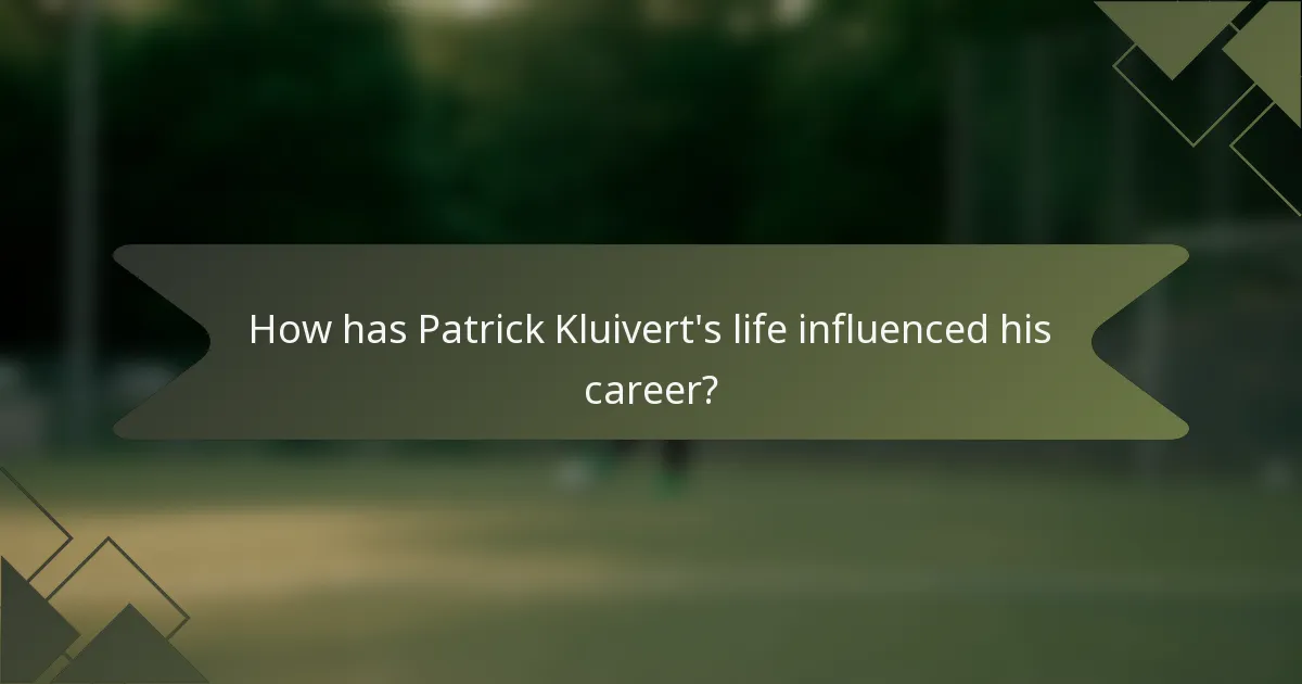 How has Patrick Kluivert's life influenced his career?