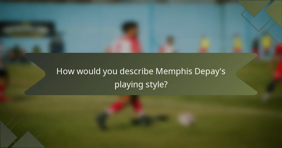 How would you describe Memphis Depay's playing style?