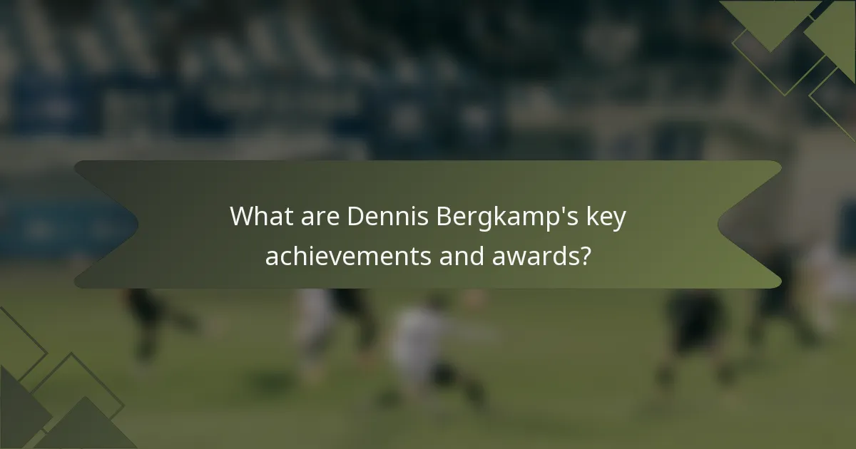 What are Dennis Bergkamp's key achievements and awards?
