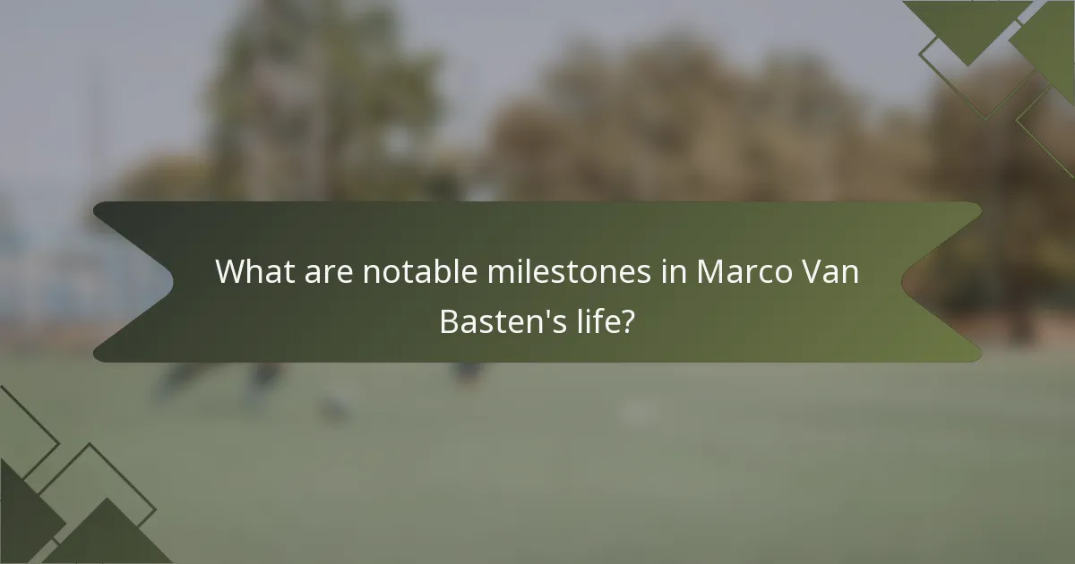 What are notable milestones in Marco Van Basten's life?