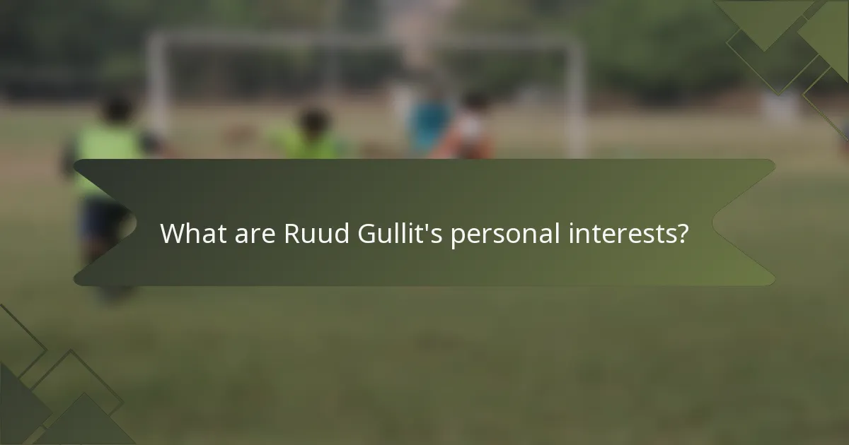 What are Ruud Gullit's personal interests?