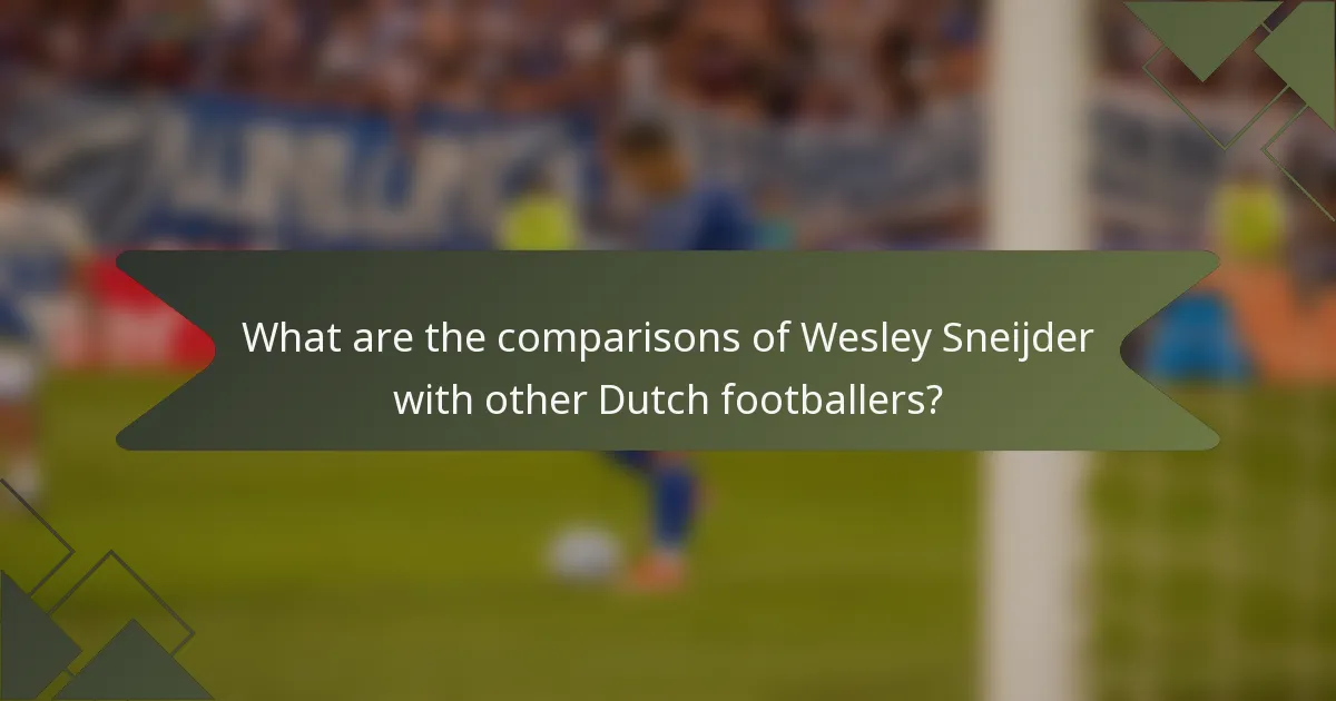 What are the comparisons of Wesley Sneijder with other Dutch footballers?