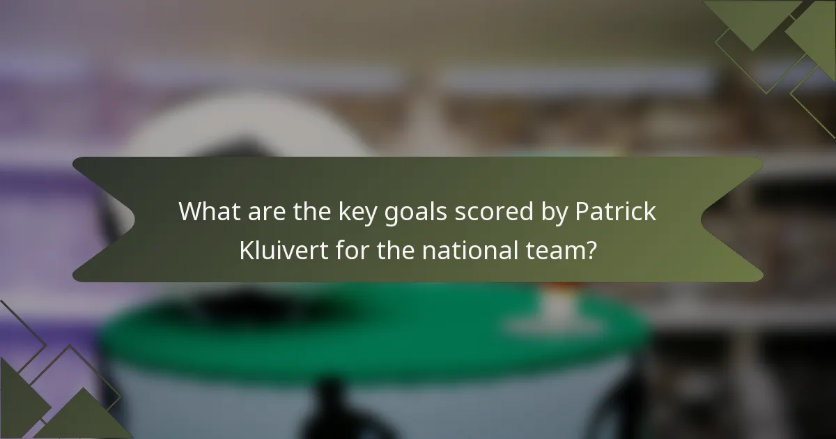 What are the key goals scored by Patrick Kluivert for the national team?