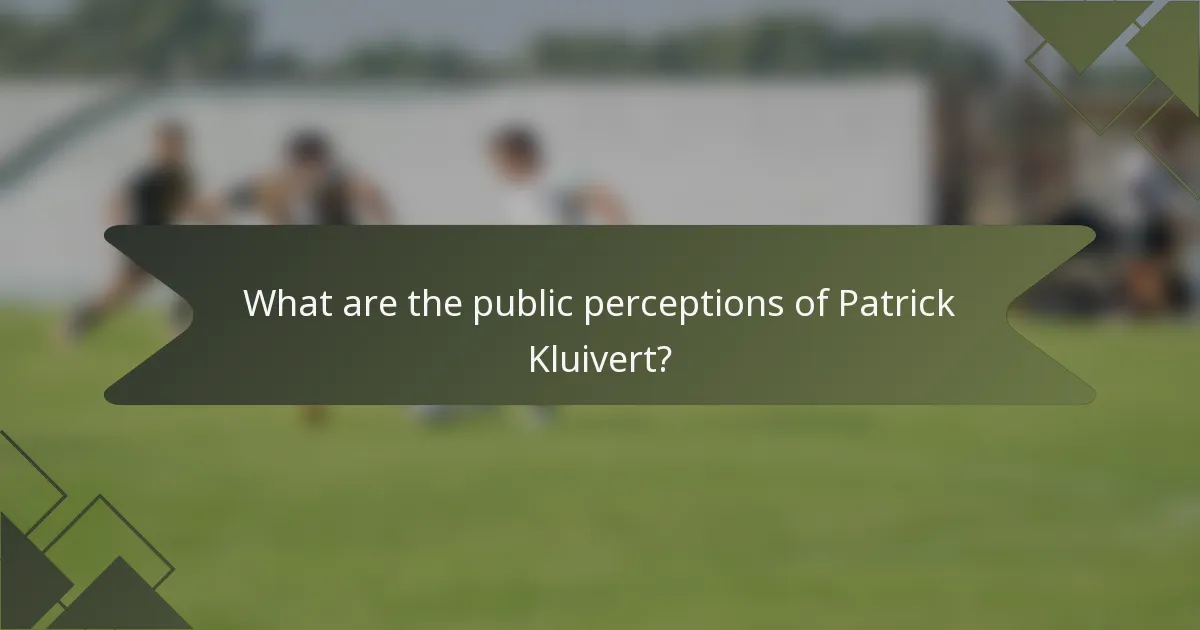 What are the public perceptions of Patrick Kluivert?