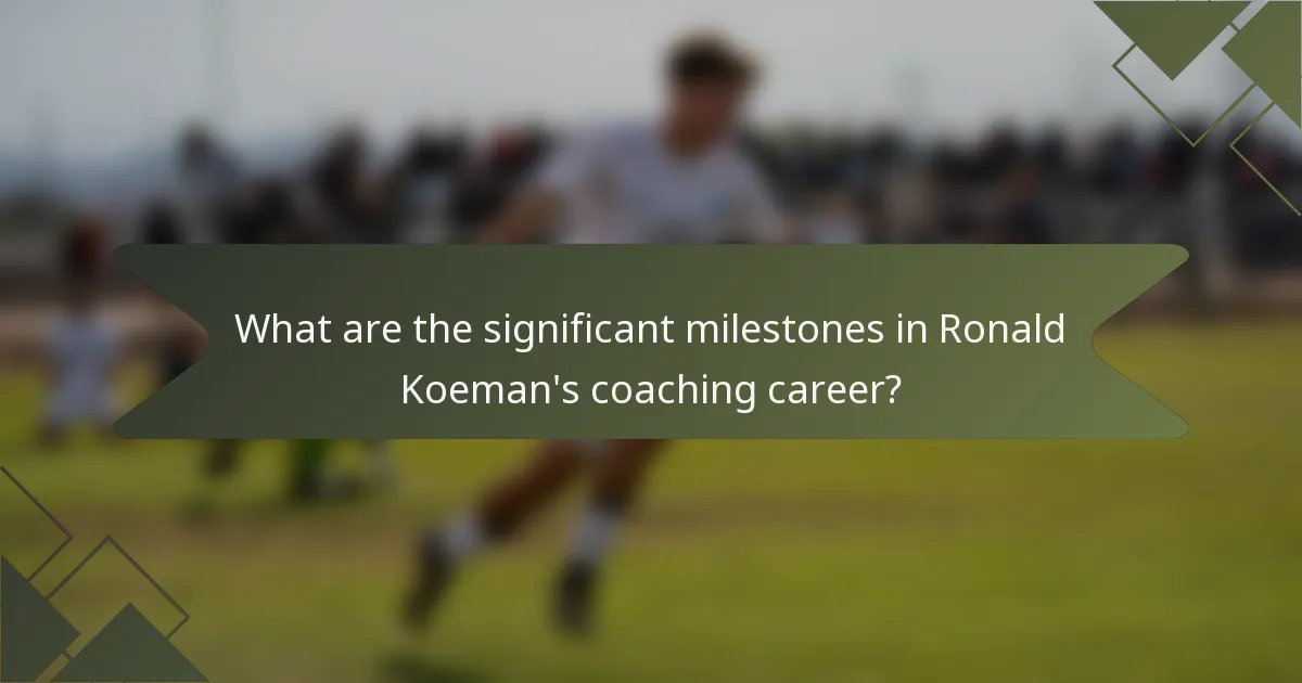 What are the significant milestones in Ronald Koeman's coaching career?