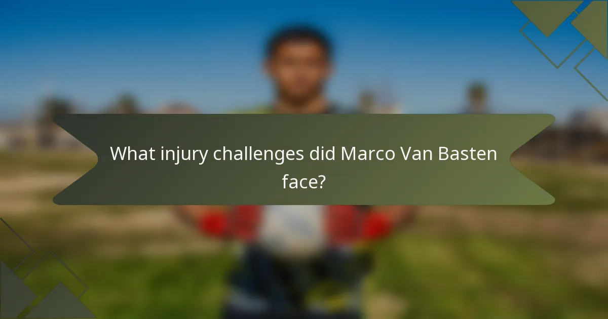 What injury challenges did Marco Van Basten face?