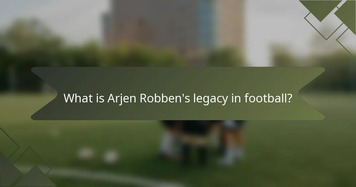 What is Arjen Robben's legacy in football?