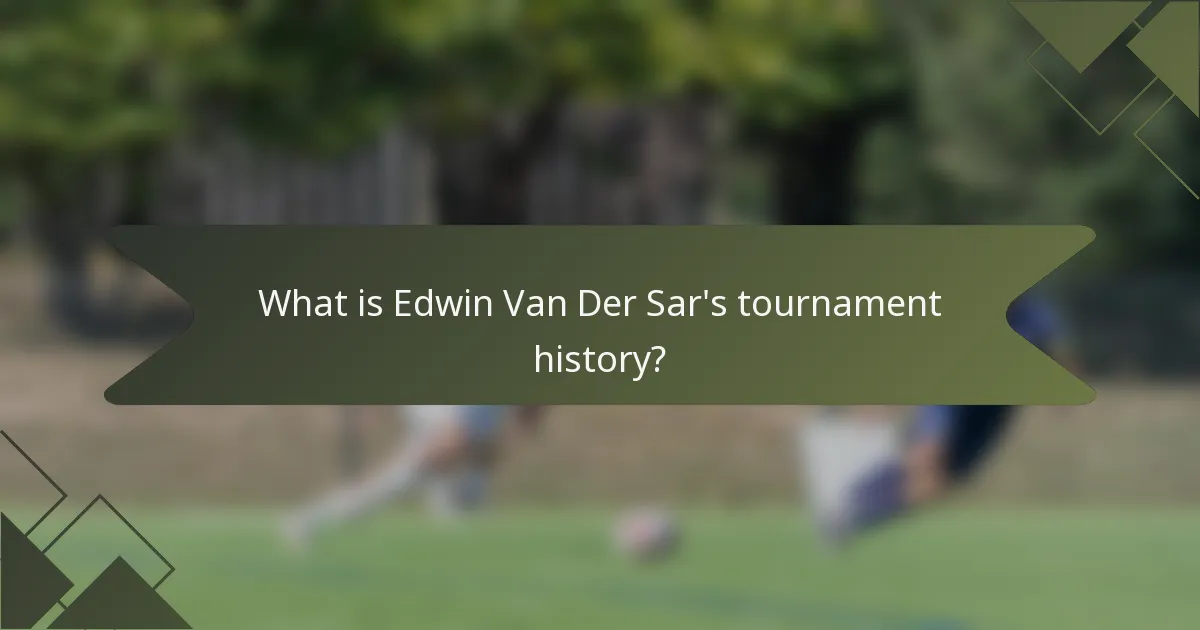 What is Edwin Van Der Sar's tournament history?