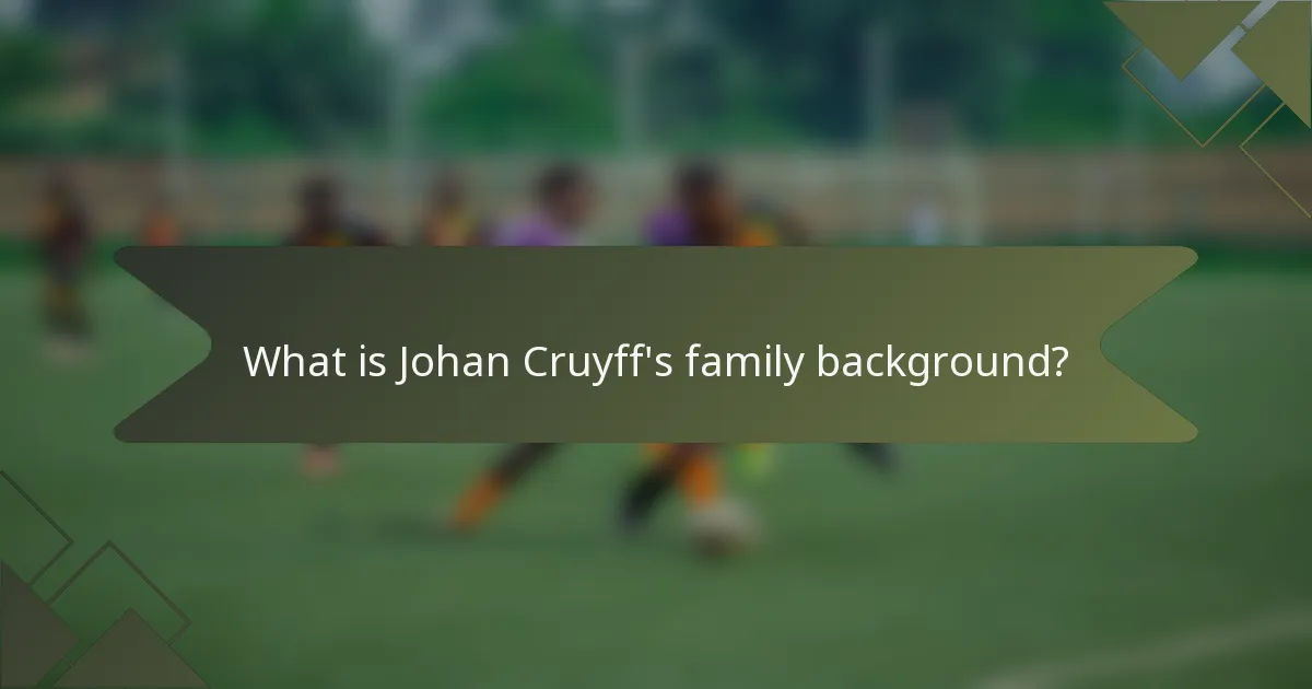 What is Johan Cruyff's family background?