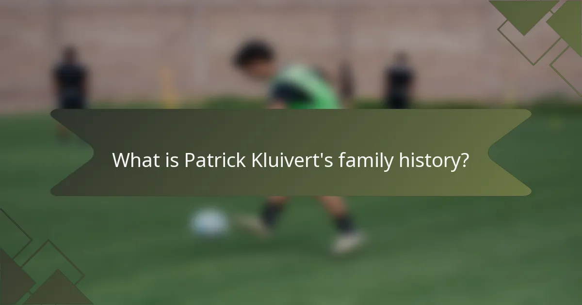 What is Patrick Kluivert's family history?