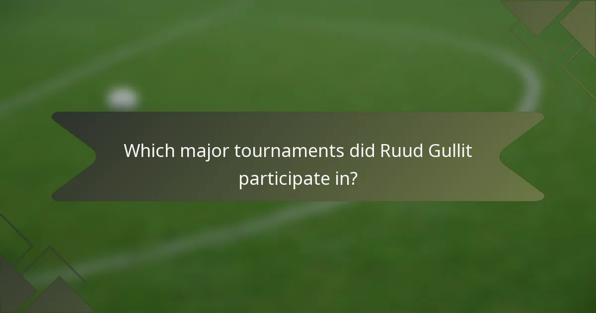 Which major tournaments did Ruud Gullit participate in?