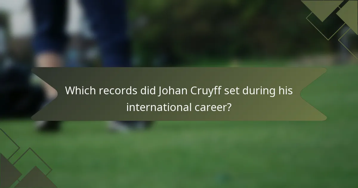 Which records did Johan Cruyff set during his international career?