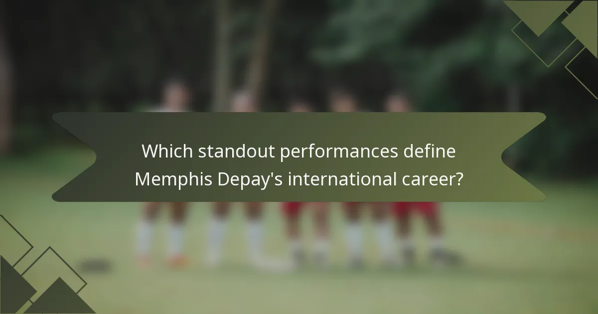 Which standout performances define Memphis Depay's international career?