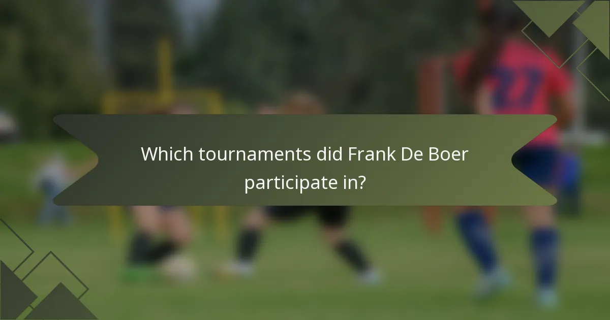 Which tournaments did Frank De Boer participate in?
