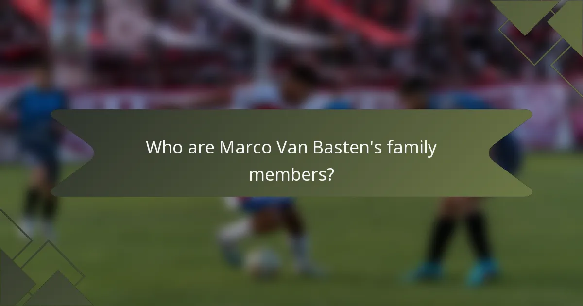 Who are Marco Van Basten's family members?