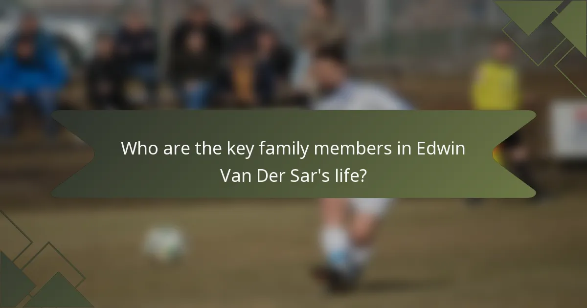 Who are the key family members in Edwin Van Der Sar's life?
